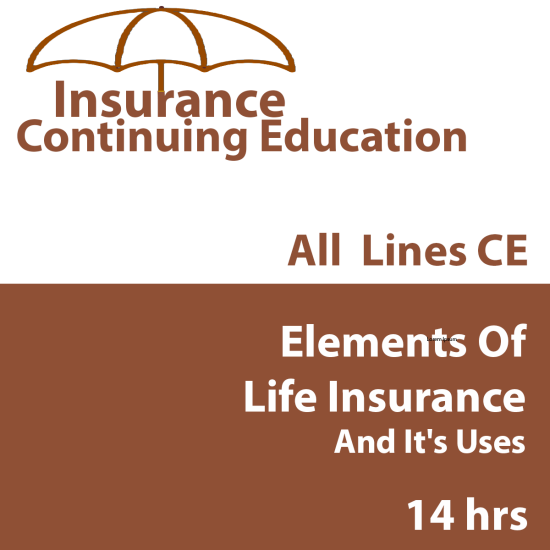 14 hr All Licenses CE - ELEMENTS OF LIFE INSURANCE AND ITS USES IN CONTEMPORARY AMERICA (INSCE001FL14)