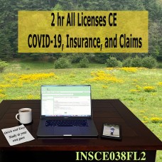 2 hr All Licenses CE - COVID-19, Insurance, and Claims