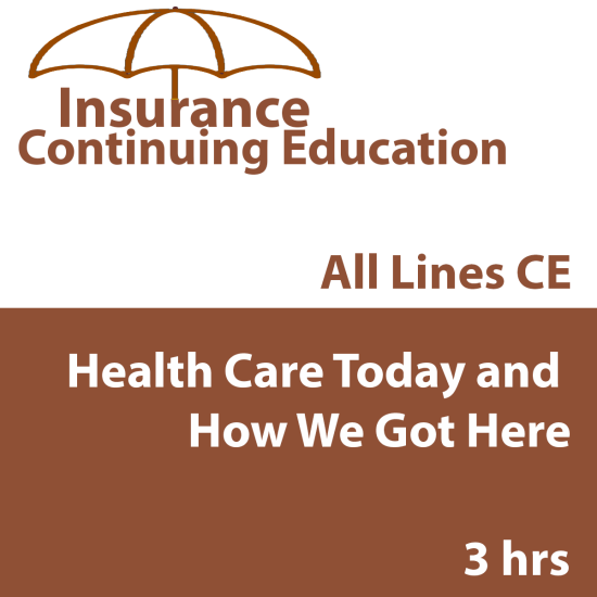 3 hr All Licenses CE - Health Care Today and How We Got Here (INSCE032FL3)